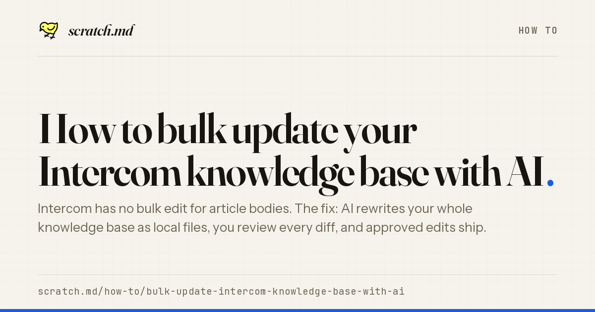 Scratch • How to bulk update your Intercom knowledge base with AI