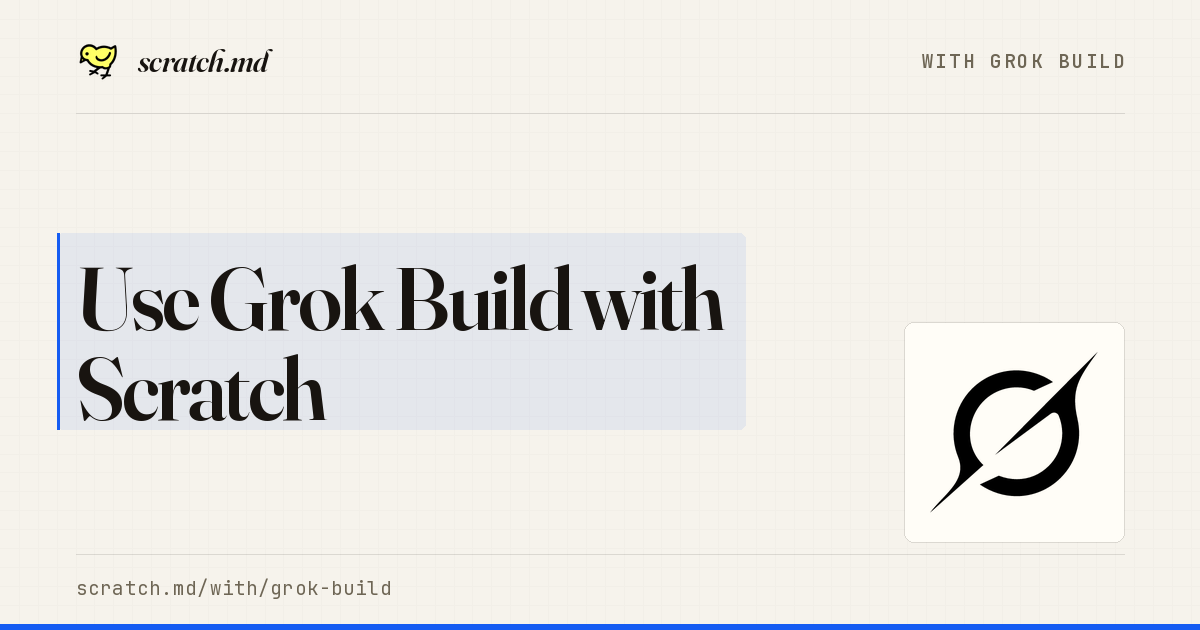 Scratch • Use Grok Build with Scratch