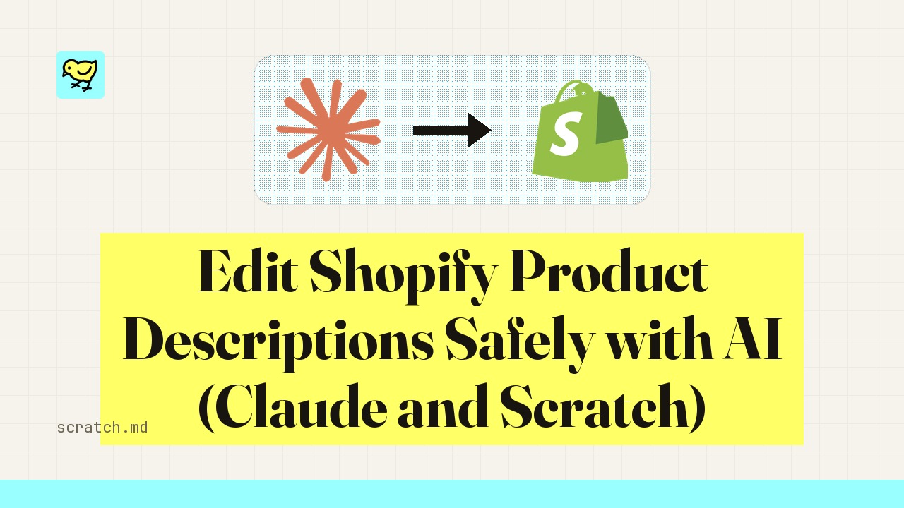 Edit Shopify Product Descriptions Safely with AI (Claude and Scratch)